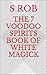 The 7 Voodoo Spirits Book of White Magick