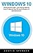 Windows 10: The Quickstart Guide - Learn All You Need To Know To Operate New Microsoft Windows 10 And Maximize It! (Windows 10, Windows for beginners, Windows Operating System)