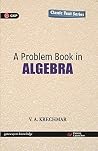 A Problem Book in Algebra - V.A. Krechmar A Problem Book in Algebra - V.A. Krechmar