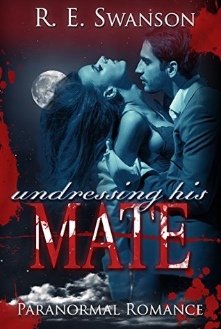 Undressing His Mate (Kindle Edition)