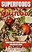 Superfoods Quinoa: Quick and Easy Quinoa Recipes for Healthy Living