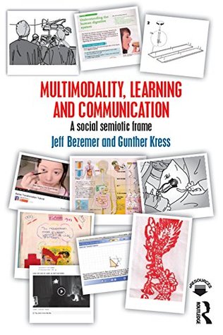 Multimodality, Learning and Communication: A social semiotic frame (Kindle Edition)