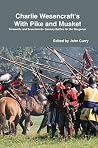 Charlie Wesencraft’s With Pike and Musket: Sixteenth and Seventeenth Century Battles for the Wargamer Charlie Wesencraft’s With Pike and Musket: Sixteenth and Seventeenth Century Battles for the Wargamer