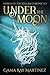 Under the Moon: Stories of the Nylean Chronicles (Nylean Chronciles)