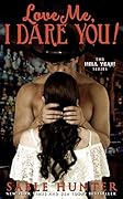Love Me, I Dare You!