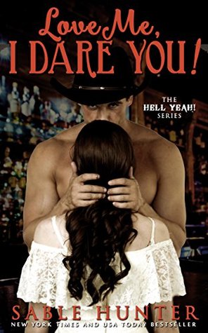 Love Me, I Dare You! (Hell Yeah! #21)