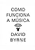 Como funciona a música by David   Byrne