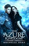 The Azure Kingdom by Michelle Dare The Azure Kingdom by Michelle Dare