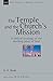 The Temple and the Church's Mission: A Biblical Theology of the Dwelling Place of God (New Studies in Biblical Theology Book 17)