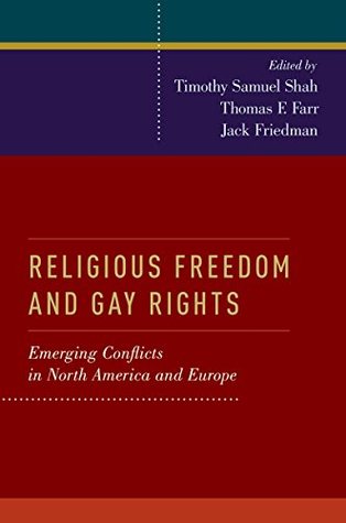 Religious Freedom and Gay Rights: Emerging Conflicts in the United States and Europe (Kindle Edition)