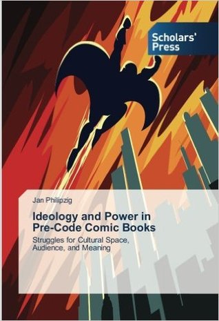 Ideology and Power in Pre-Code Comic Books: Struggles for Cultural Space, Audience, and Meaning