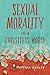 Sexual Morality in a Christ...
