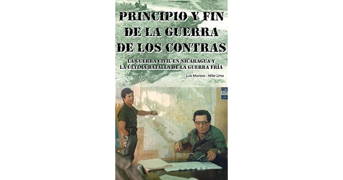 Principio y Fin de la Guerra de los Contras Nicaragua: La Guerra Civil ...