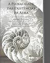 A Pluraridade das Existências da Alma - Conforme a doutrina da pluralidade dos mundos, opiniões dos filósofos antigos e modernos sagrados e profanos desde as origens da filosofia até nossos dias