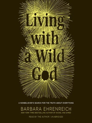 Living with a Wild God: A Nonbeliever's Search for the Truth about Everything