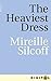 The Heaviest Dress by Mireille Silcoff