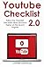 YOUTUBE CHECKLIST 2.0: Follow the Checklist, Get More Views and Rank Higher on the Search Engines