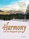 Harmony and the Bhagavad-gita: Lessons from a Life-Changing Move to the Wilderness (The Essence of the Bhagavad-gita) Harmony and the Bhagavad-gita: Lessons from a Life-Changing Move to the Wilderness (The Essence of the Bhagavad-gita)