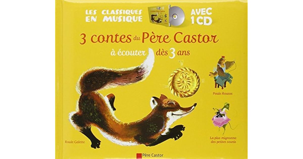 3 Contes Du Pere Castor A Ecouter Des 3 Ans Roule Galette Poule Rousse La Plus Mignonne Des Petites Souris By Pere Castor