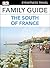 Family Guide the South of France (Travel Guide)