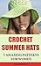 Crochet Summer Hats: 5 Amazing Patterns For Women