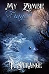 My Zombie Fiancé by T. Strange