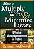 How to Multiply Wins & Minimize Losses by Bennett A. McDowell