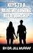 Keys to A Healthy, Loving Relationship by Jill A. Murray