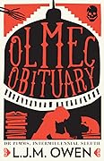 Olmec Obituary (Dr Pimms, Intermillennial Sleuth, #1)