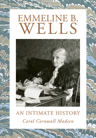 Emmeline B. Wells: An Intimate History (Hardcover)