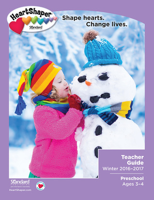Preschool Teacher Guide Winter 2015-2016 (HeartShaper® Children s Curriculum)
