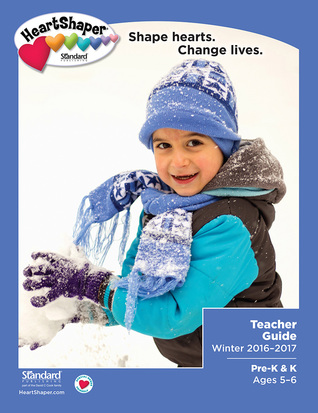 Pre-K & K Teacher Guide Winter 2015-2016 (HeartShaper® Children s Curriculum)