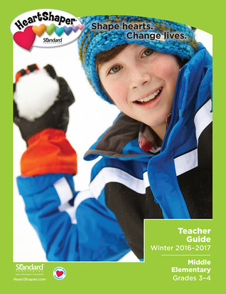 Middle Elementary Teacher Guide Winter 2015-2016 (HeartShaper® Children s Curriculum)