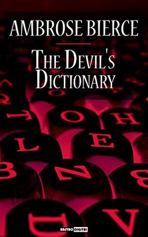 The Devil's Dictionary - Ambrose Bierce
