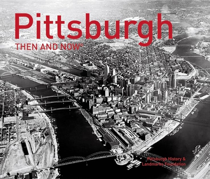 Pittsburgh Then and Now®