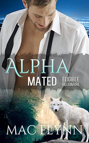 Eligible Billionaire (Alpha Mated, #1)