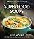 Superfood Soups by Julie   Morris