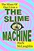The Slime Of Our Lives 2: The Slime Machine