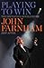 Playing to Win: The Definitive Biography of John Farnham