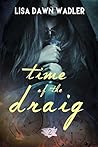 Time of the Draig by Lisa Dawn Wadler Time of the Draig by Lisa Dawn Wadler