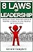 Leadership: The 8 Laws of Leadership: Develop your Team, Influence & Inspire Others, & Lead People with Success (8 Laws Self Improvement Book 1)