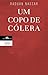 Um Copo de Cólera