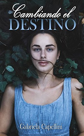 Portada de Cambiando El Destino, de Gabriela Capellini