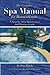 The Complete Spa Manual for Homeowners: A Step-by-Step Maintenance and Therapy Guide