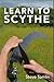 Learn To Scythe by Steve Tomlin