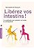 Libérez vos intestins (French Edition)