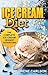 Ice Cream Diet: The Complete Ice Cream Dessert Adventure