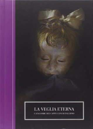 La Veglia Eterna: Capuchin Catacombs in Palermo (Hardcover)