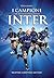 I campioni che hanno fatto grande l'Inter