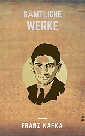 Sämtliche Werke von Franz Kafka (ShandonPress) (German Edition)